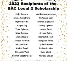 CONGRATULATIONS to the 2023 RECIPIENTS of the BAC Local 2 Scholarship!