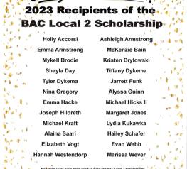 CONGRATULATIONS to the 2023 RECEIPIENTS of the BAC Local 2 Scholarship!